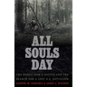 All Souls Day: The World War II Battle and the Search for a Lost U.S. Battalion