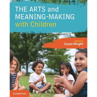 The Arts and Meaning-Making with Children