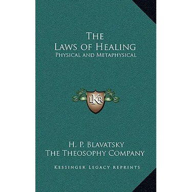 The Laws of Healing: Physical and Metaphysical
