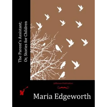 The Parent's Assistant; Or, Stories for Children