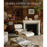 Isabel López-Quesada: Town & Country: Explore the Second Design Book from Acclaimed Spanish Designer Isabel López-Quesada