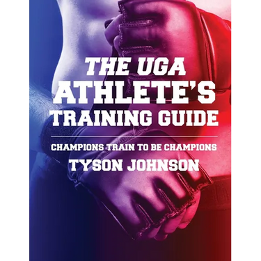 The UGA Athlete's Training Guide: Champions Train to be Champions