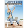 Marketing Online, Clear and Simple: How Any Local Business Can Harness the Internet to Create More Income