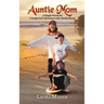 Auntie Mom: A Single Woman's Unexpected Adventure Into Motherhood