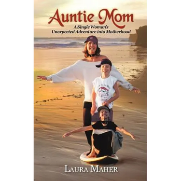 Auntie Mom: A Single Woman's Unexpected Adventure Into Motherhood