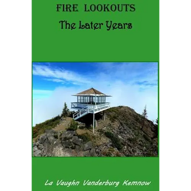 Fire Lookouts: The Later Years