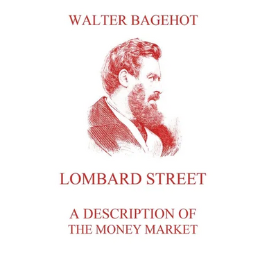 Lombard Street - A Description of the Money Market: Biographically Annotated Edition