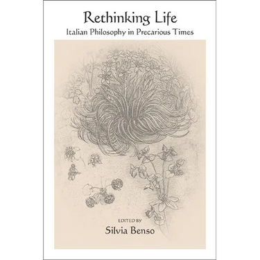 Rethinking Life: Italian Philosophy in Precarious Times