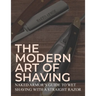 The Modern Art Of Shaving: Naked Armor's Guide To Wet Shaving With A Straight Razor