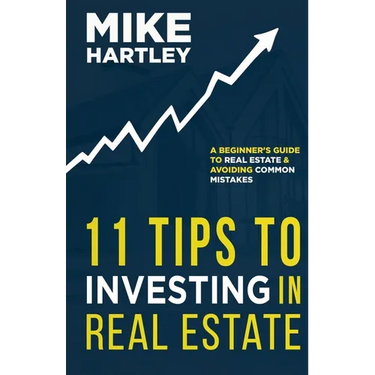 11 Tips to Investing in Real Estate: A Beginner's Guide to Real Estate and Avoiding Common Mistakes