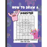 How To Draw A Monster: A Step-By-Step Drawing & Activity Book for Kids