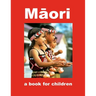 Māori - a book for children: A journey into Māori culture