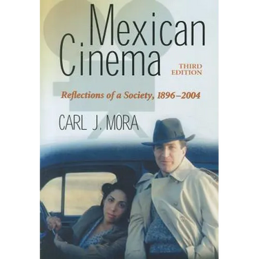 Mexican Cinema: Reflections of a Society, 1896-2004, 3d ed.