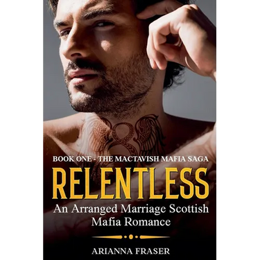 Relentless - An Arranged Marriage Scottish Mafia Romance