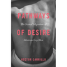 Pathways of Desire: The Sexual Migration of Mexican Gay Men