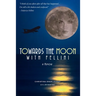 Towards the Moon with Fellini: Adventure into the Cosmic Unknown