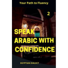 Speak Arabic with Confidence 2