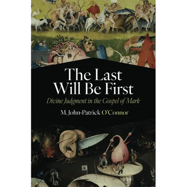 The Last Will Be First: Divine Judgment in the Gospel of Mark