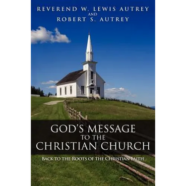 God's Message to the Christian Church: Back to the Roots of the Christian Faith