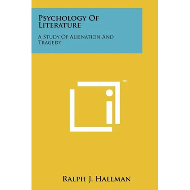 Psychology Of Literature: A Study Of Alienation And Tragedy
