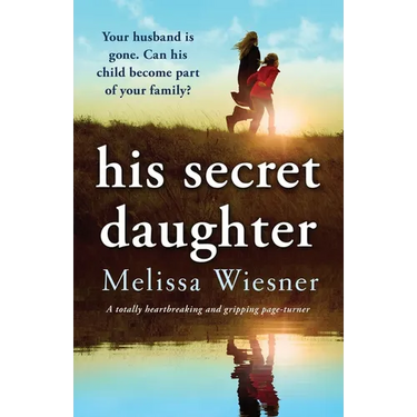 His Secret Daughter: A totally heartbreaking and gripping page-turner