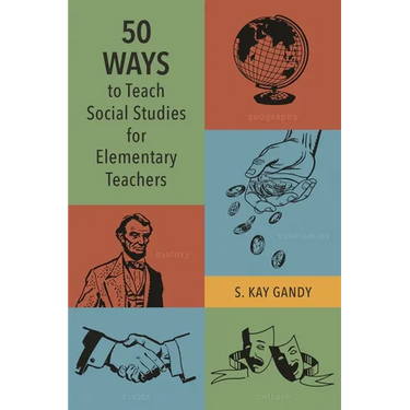 50 Ways to Teach Social Studies for Elementary Teachers
