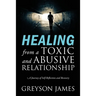 HEALING from a Toxic and Abusive Relationship: A Journey of Self-Reflection and Recovery