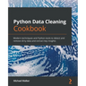 Python Data Cleaning Cookbook: Modern techniques and Python tools to detect and remove dirty data and extract key insights