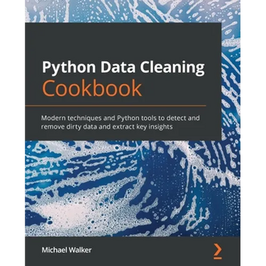Python Data Cleaning Cookbook: Modern techniques and Python tools to detect and remove dirty data and extract key insights
