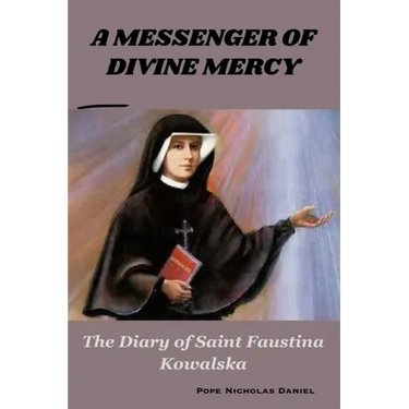 A Messenger of Divine Mercy: The Diary of Saint Faustina Kowalska
