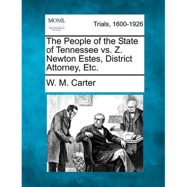 The People of the State of Tennessee vs. Z. Newton Estes, District Attorney, Etc.