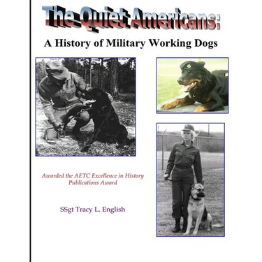 The Quiet Americans: A History of Military Working Dogs