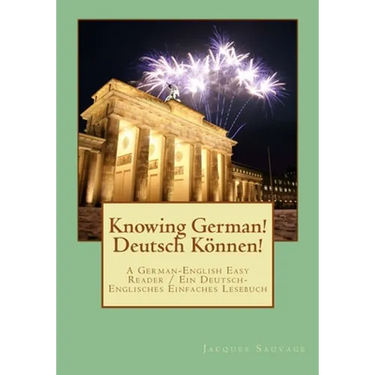 Knowin German! Deutsch Koennen!: An Easy German-English Reader / Ein Einfaches Deutsch-Englisches Lesebuch