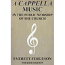 A Cappella Music in the Public Worship of the Church