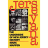 Jerseyana: The Underside of New Jersey History