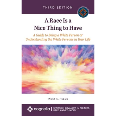 Race Is a Nice Thing to Have: A Guide to Being a White Person or Understanding the White Persons in Your Life
