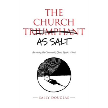 The Church as Salt: Becoming the Community Jesus Speaks About