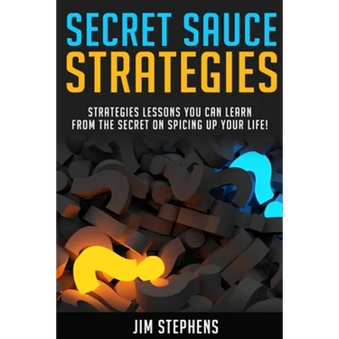 Secret Sauce Strategies: Lessons You Can Learn From The Secret On Spicing Up Your Life!