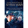 How Iran Fuels Syria War: Details of the IRGC Command HQ and Key Officers in Syria