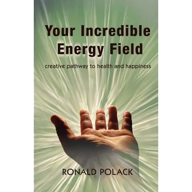 Your Incredible Energy Field: creative pathway to health and happiness