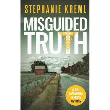 Misguided Truth: A Medical Murder Mystery