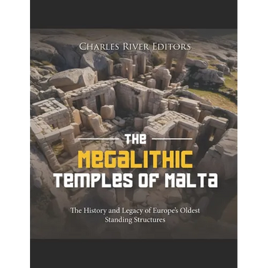The Megalithic Temples of Malta: The History and Legacy of Europe's Oldest Standing Structures