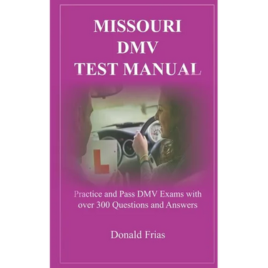 Missouri DMV Test Manual: Practice and Pass DMV Exams with over 300 Questions and Answers