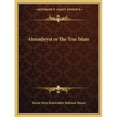 Ahmadiyyat or The True Islam