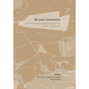 Belhar Confession: The Embracing Confession of Faith for Church and Society