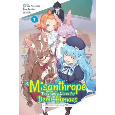 A Misanthrope Teaches a Class for Demi-Humans, Vol. 1 (Manga): Mr. Hitoma, Won't You Teach Us about Humans...?
