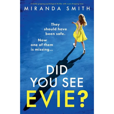 Did You See Evie?: A totally gripping psychological thriller with a jaw-dropping twist