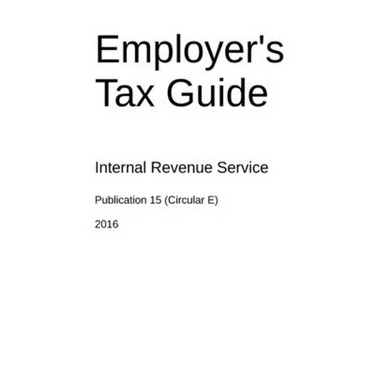 Employer's Tax Guide: Publication 15 (Circular E)