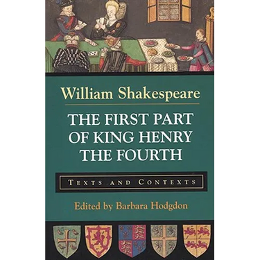 The First Part of King Henry the Fourth: Texts and Contexts