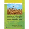 Reducing the Vulnerability of Azerbaijan's Agricultural Systems to Climate Change: Impact Assessment and Adaptation Options
